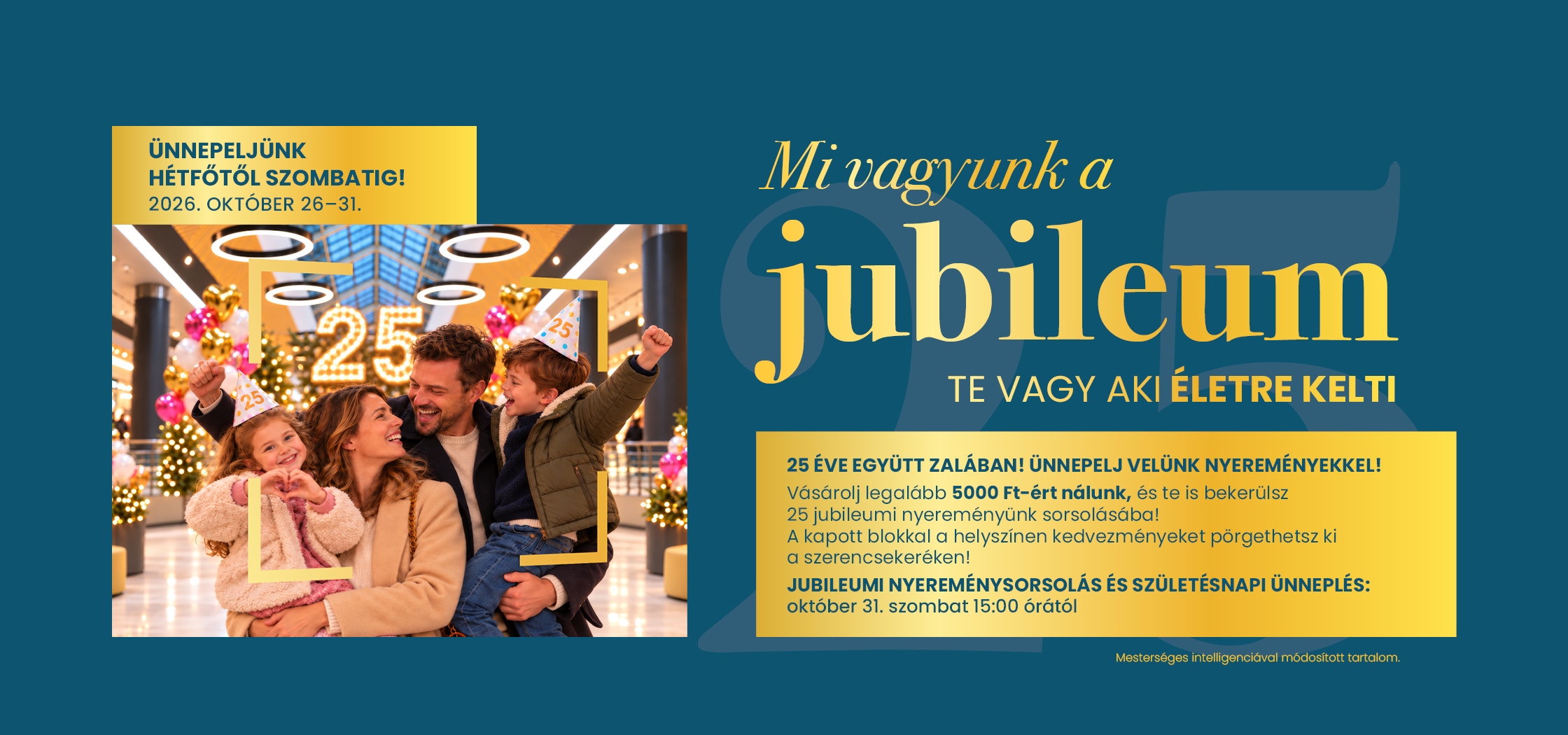 25 éves a Zala Plaza! Ünnepelj velünk 2026. október 26–31. között, jubileumi nyereményekkel, szerencsekerékkel és október 31-én 15 órától születésnapi ünnepléssel.